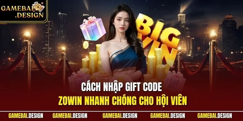Gift Code Zowin Là Gì? Cách Nhận Và Sử Dụng Hiệu Quả Tại Game Bài 3 Cách nhập Gift code Zowin nhanh chóng cho hội viên