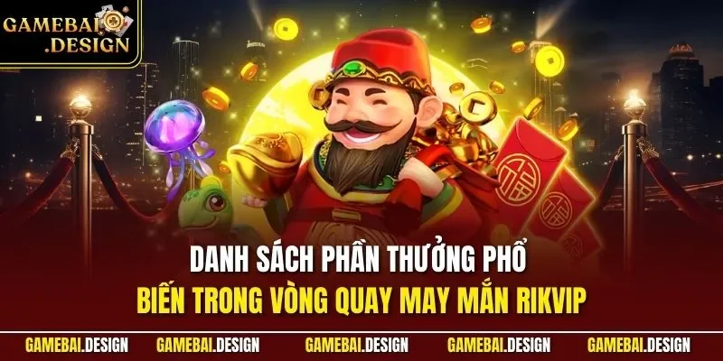 Vòng Quay May Mắn Rikvip | Sự Kiện Hấp Dẫn Trong Game Bài 3 Danh sách phần thưởng phổ biến trong vòng quay may mắn Rikvip