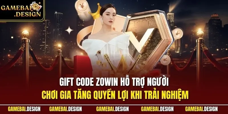 Gift Code Zowin Là Gì? Cách Nhận Và Sử Dụng Hiệu Quả Tại Game Bài 2 Gift code Zowin hỗ trợ người chơi gia tăng quyền lợi khi trải nghiệm