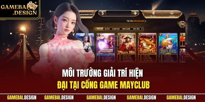 MAYCLUB Cổng Game Bài Online Thu Hút Hội Viên Nhất 2026 2 Môi trường giải trí hiện đại tại cổng game MAYCLUB